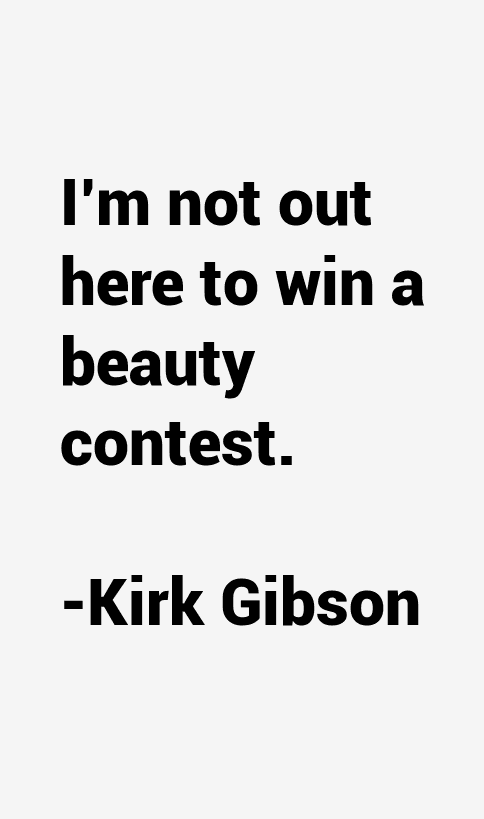 Kirk Gibson Quotes