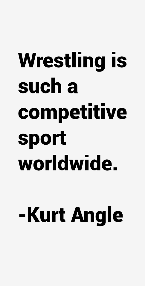 Kurt Angle Quotes