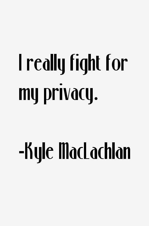 Kyle MacLachlan Quotes