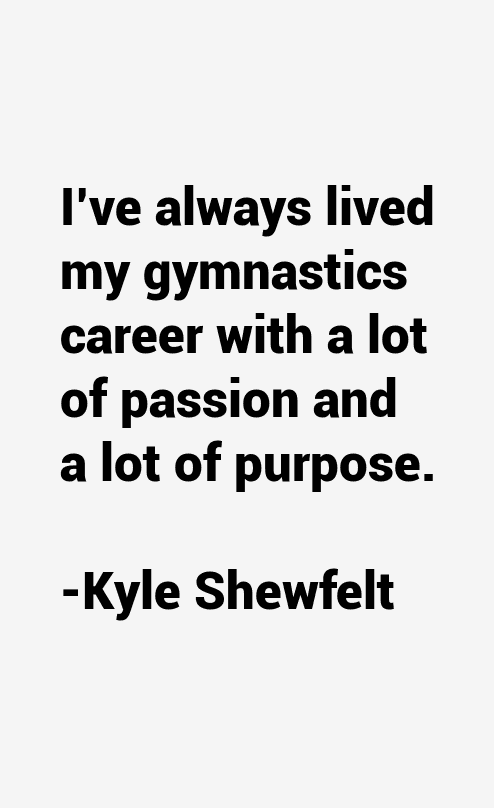 Kyle Shewfelt Quotes