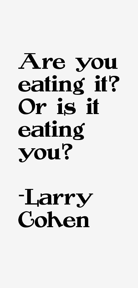 Larry Cohen Quotes