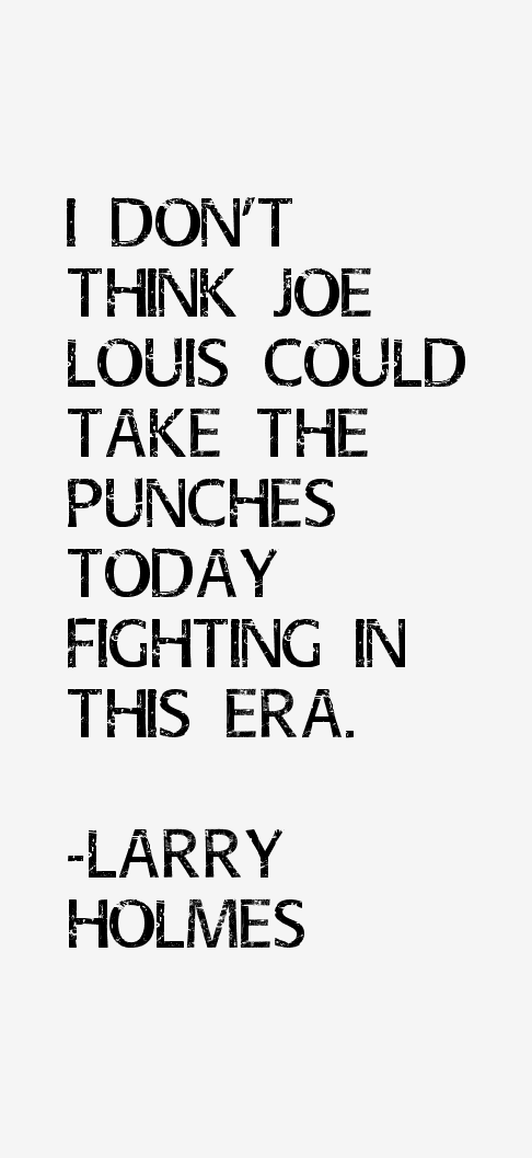 Larry Holmes Quotes