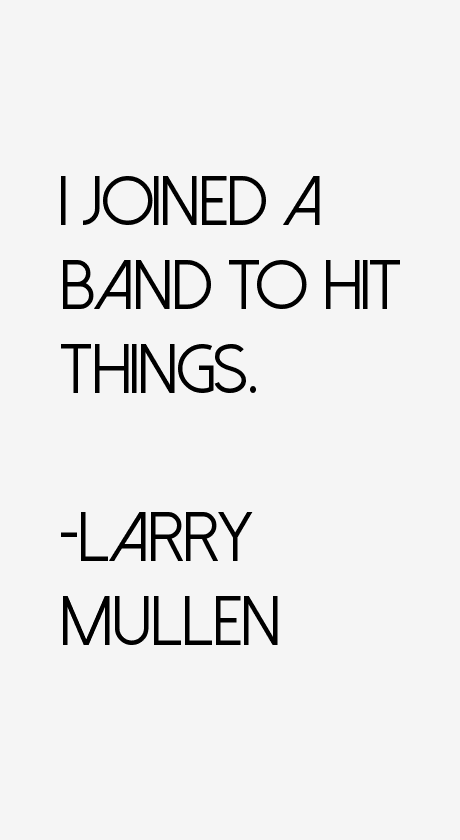 Larry Mullen Quotes