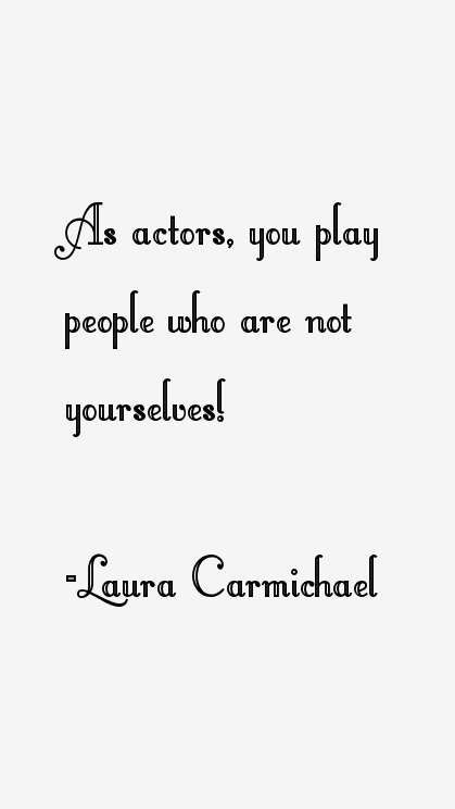 Laura Carmichael Quotes