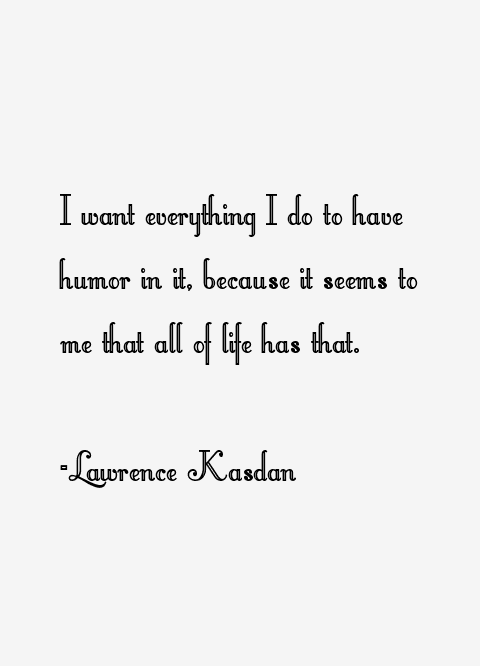 Lawrence Kasdan Quotes