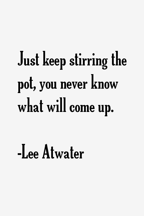 Lee Atwater Quotes