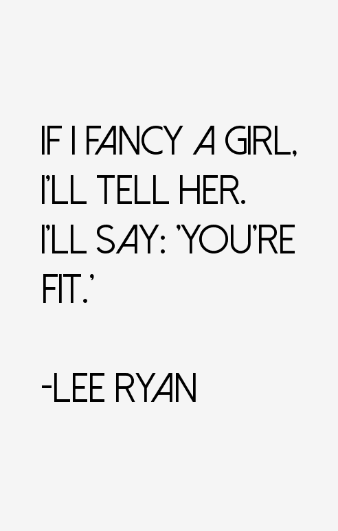 Lee Ryan Quotes