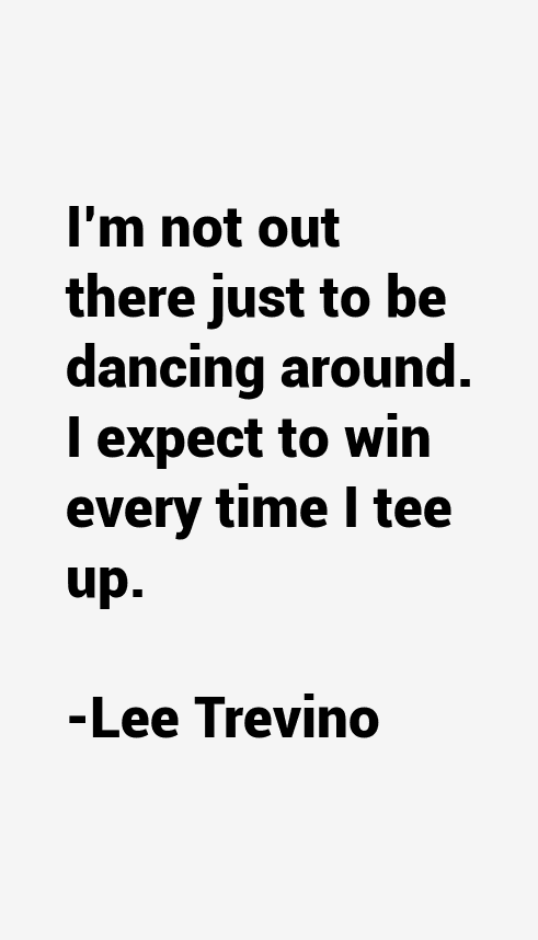 Lee Trevino Quotes