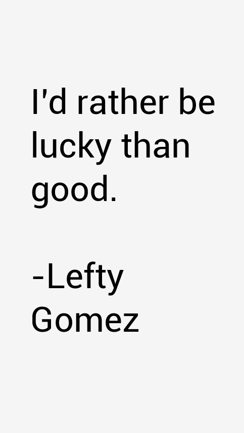 Lefty Gomez Quotes