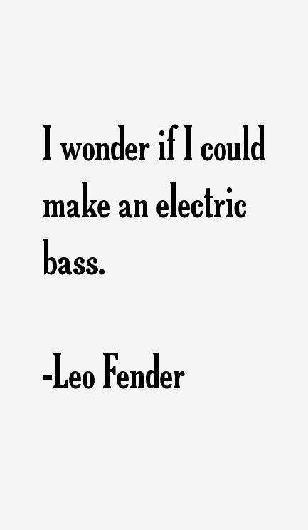 Leo Fender Quotes