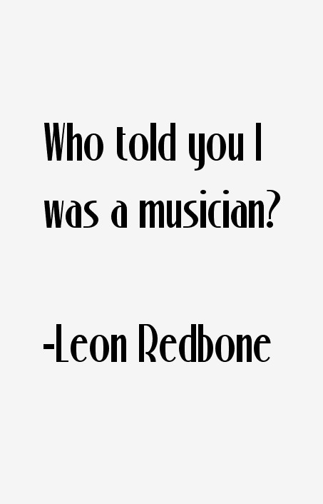 Leon Redbone Quotes