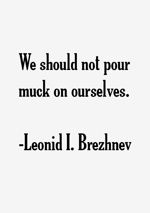 Leonid I. Brezhnev Quotes