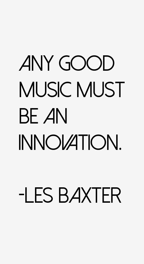 Les Baxter Quotes