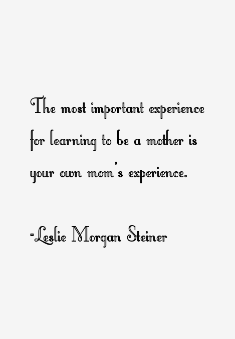 Leslie Morgan Steiner Quotes