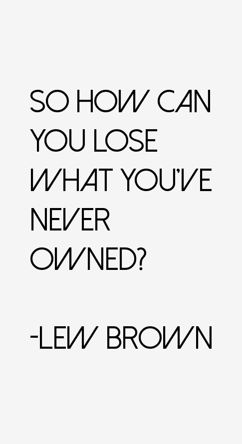 Lew Brown Quotes