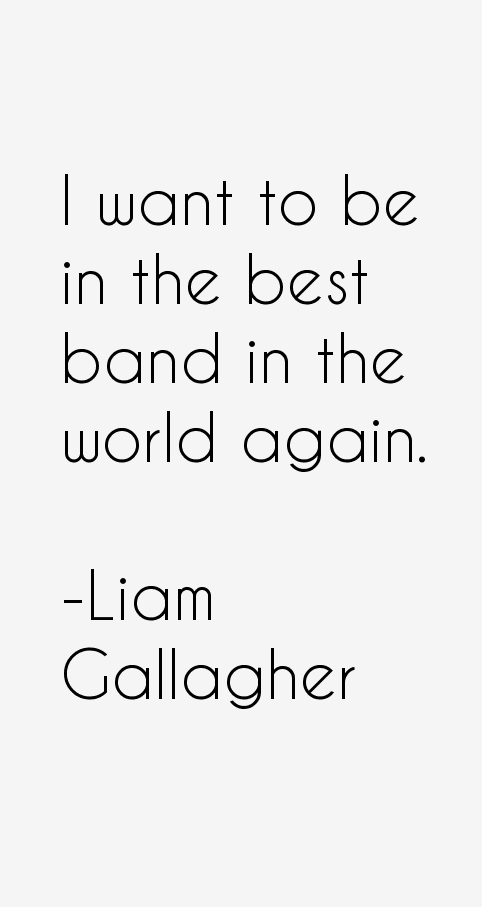 Liam Gallagher Quotes