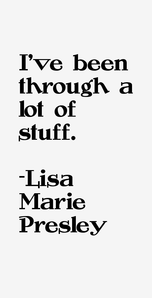 Lisa Marie Presley Quotes