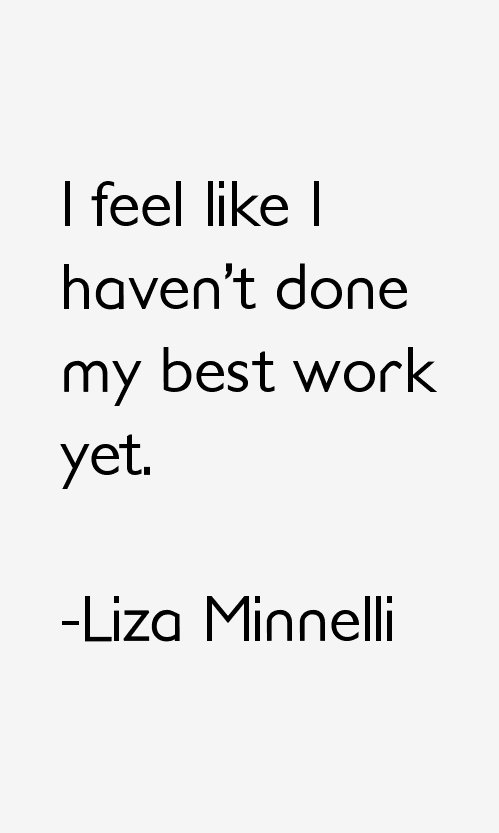 Liza Minnelli Quotes