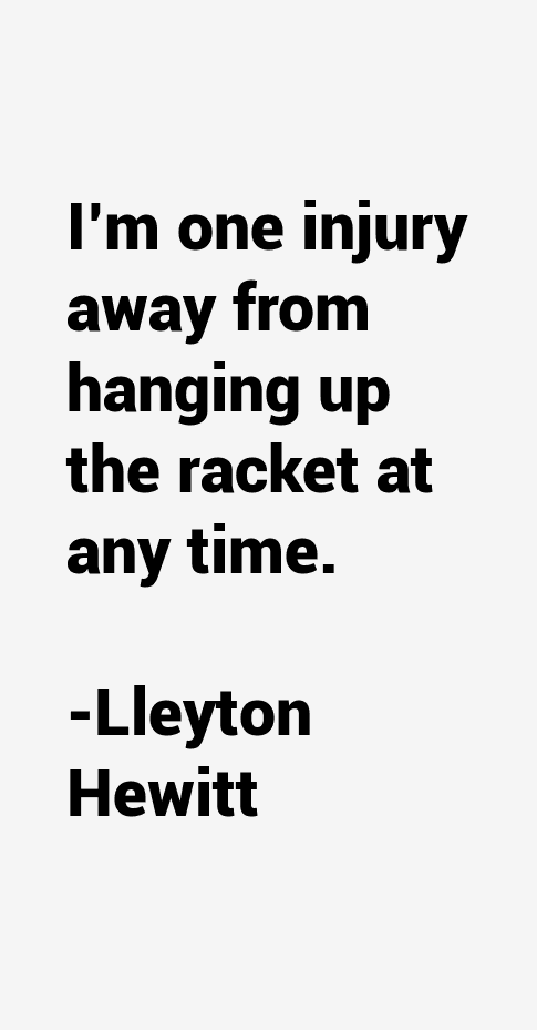 Lleyton Hewitt Quotes