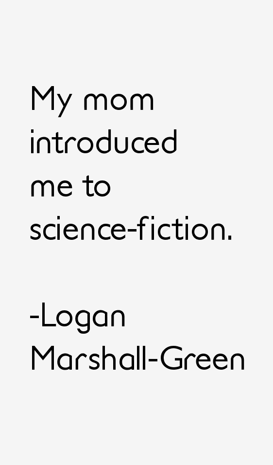Logan Marshall-Green Quotes