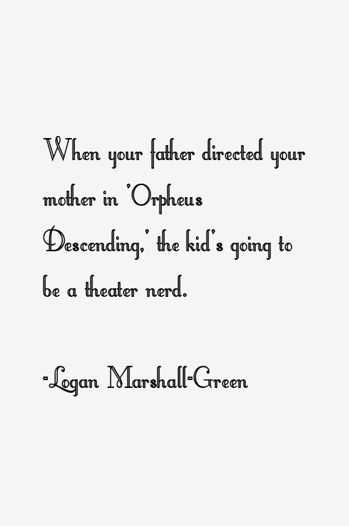 Logan Marshall-Green Quotes