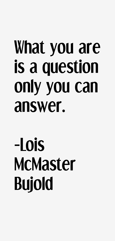 Lois McMaster Bujold Quotes