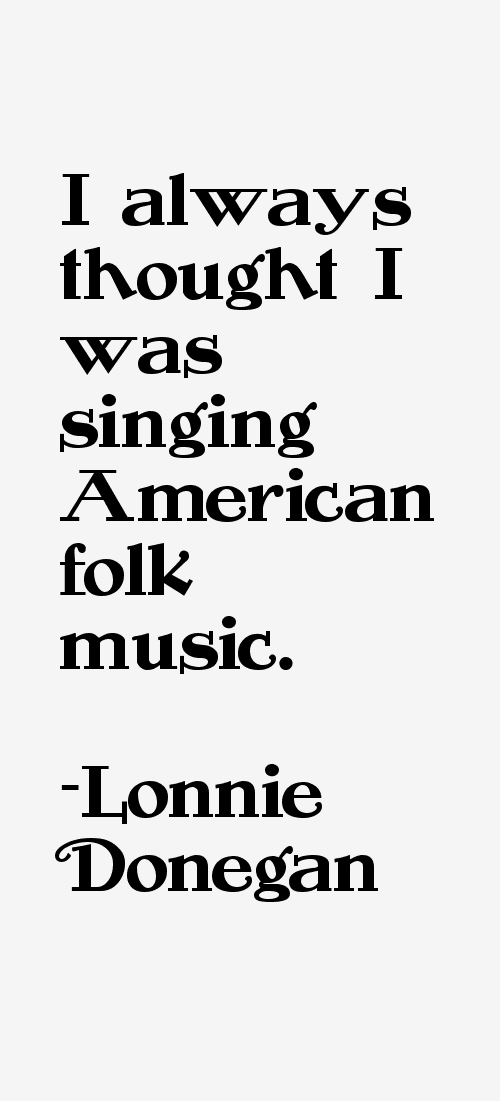 Lonnie Donegan Quotes