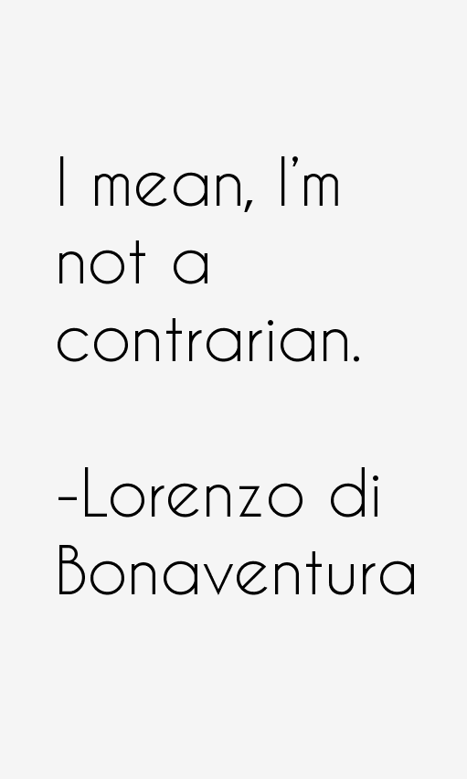 Lorenzo di Bonaventura Quotes