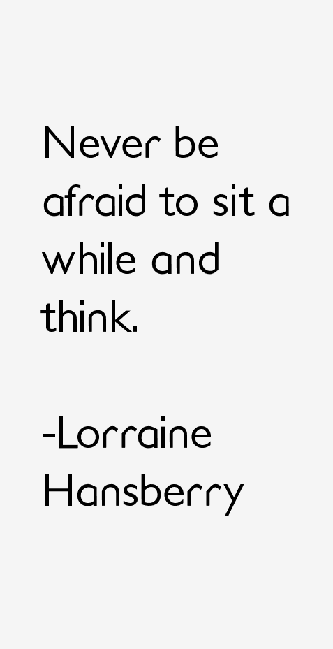 Lorraine Hansberry Quote : Lorraine Hansberry Quote: 