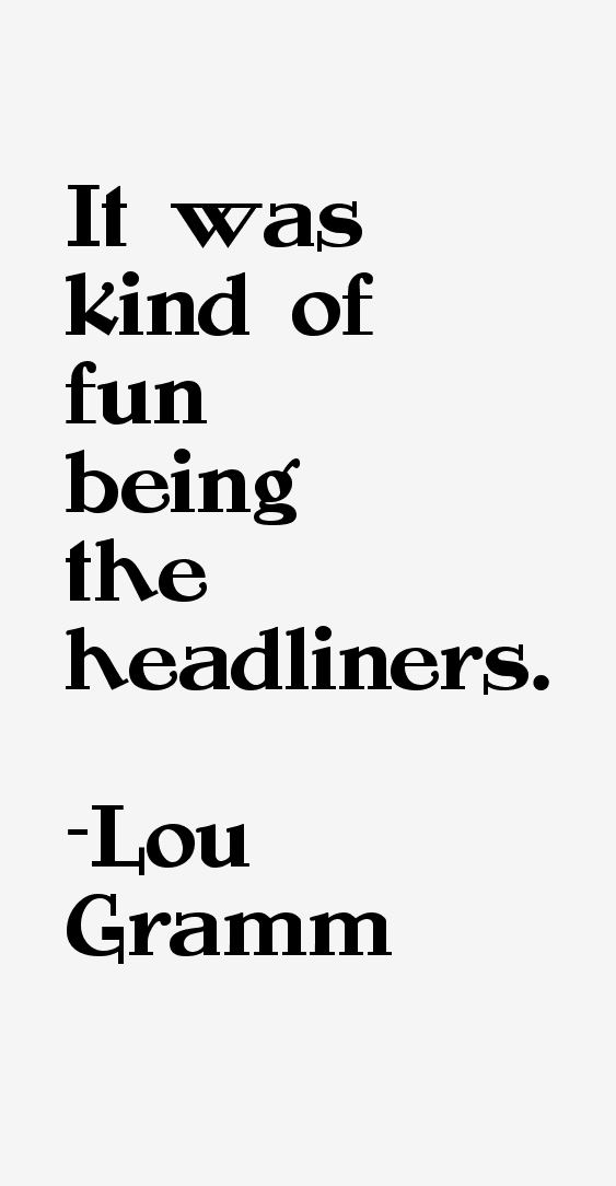 Lou Gramm Quotes