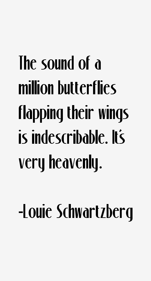 Louie Schwartzberg Quotes