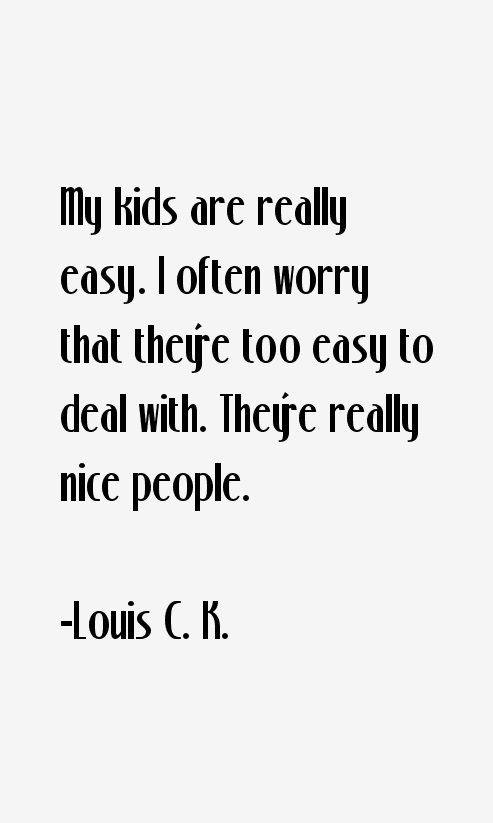 Louis C. K. Quotes