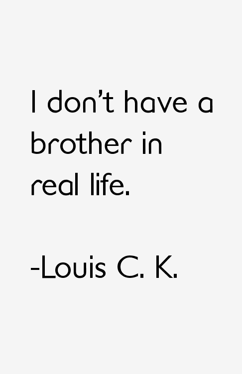 Louis C. K. Quotes