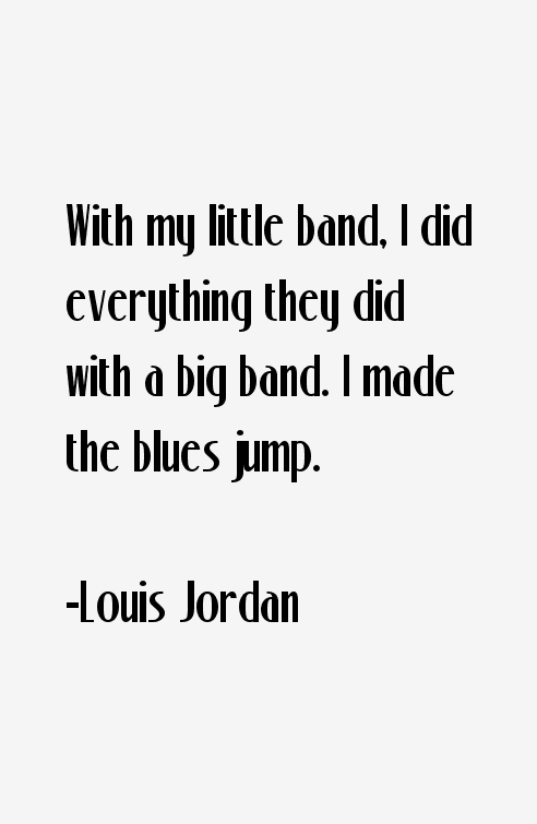 Louis Jordan Quotes