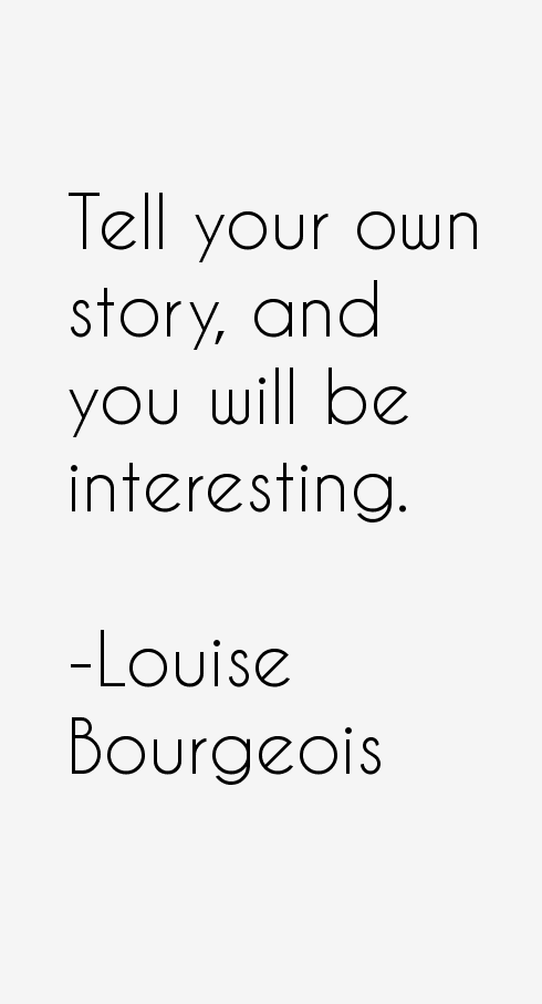 Louise Bourgeois Quotes