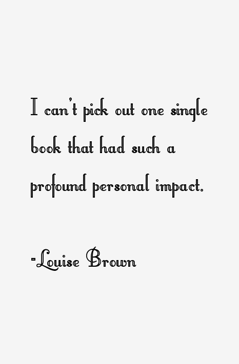Louise Brown Quotes