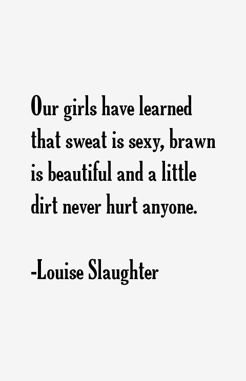 Louise Slaughter Quotes