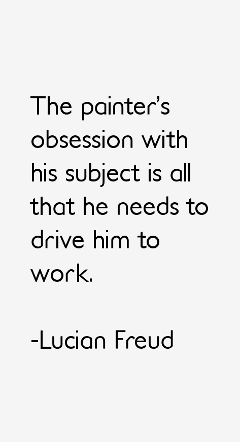 Lucian Freud Quotes