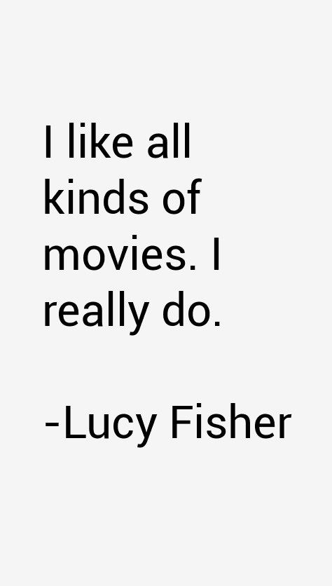 Lucy Fisher Quotes