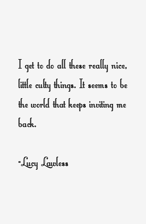 Lucy Lawless Quotes