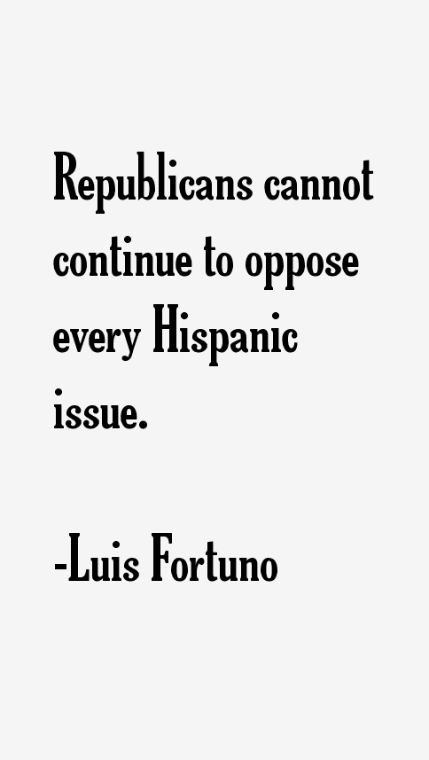 Luis Fortuno Quotes