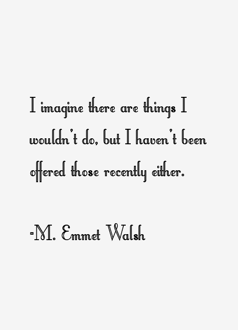 M. Emmet Walsh Quotes
