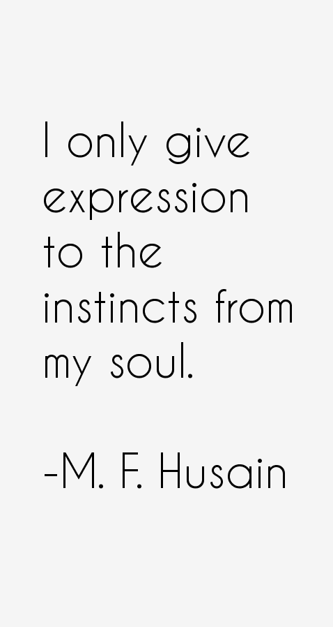 M. F. Husain Quotes