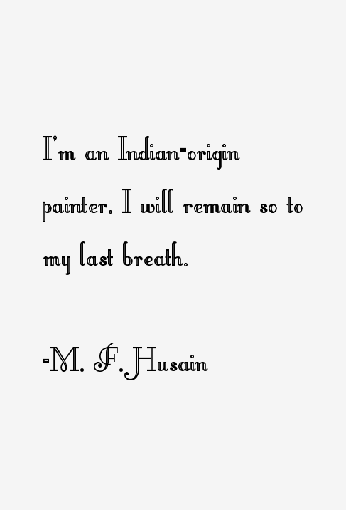 M. F. Husain Quotes