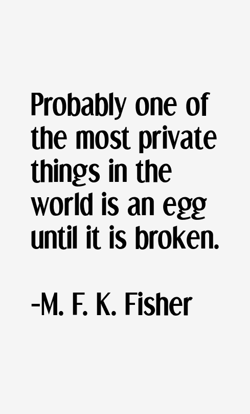 M. F. K. Fisher Quotes