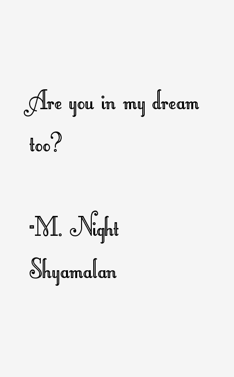 M. Night Shyamalan Quotes