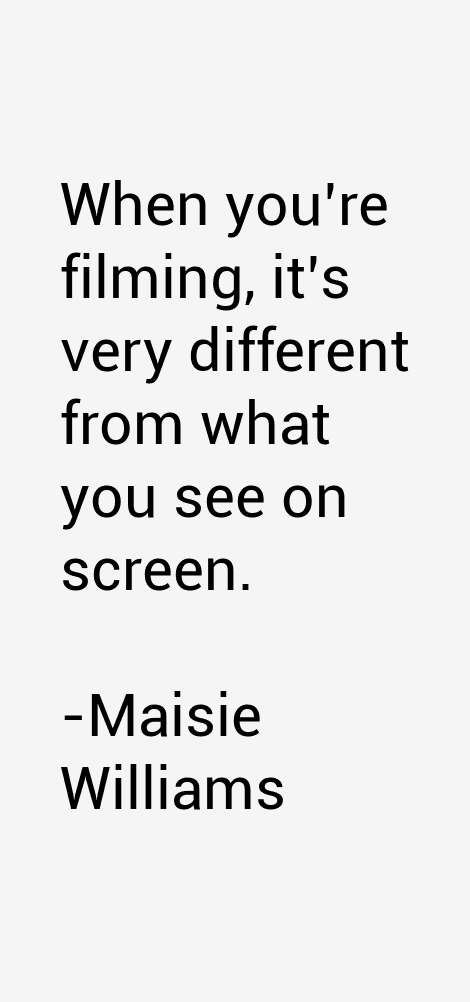 Maisie Williams Quotes