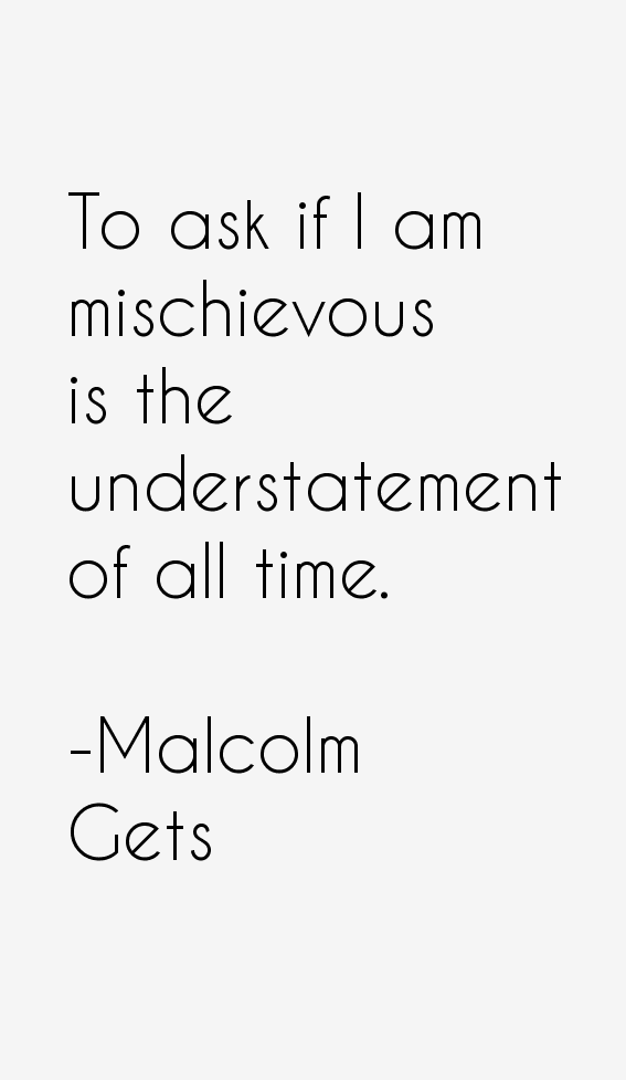 Malcolm Gets Quotes