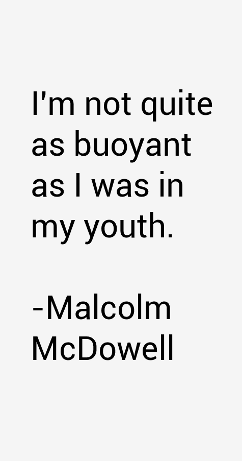 Malcolm McDowell Quotes