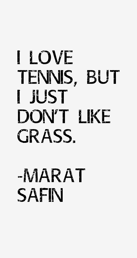 Marat Safin Quotes
